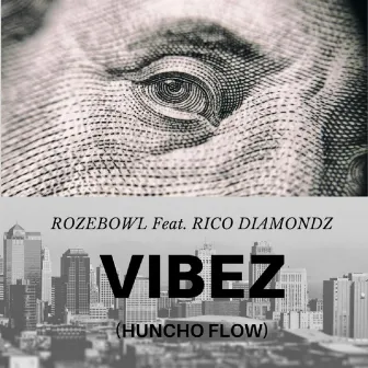 Vibez (Huncho Flow) [feat. Rico Diamondz] by RozeBowl