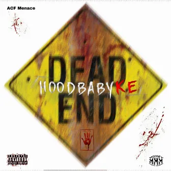 Dead End by Hoodbaby Ke