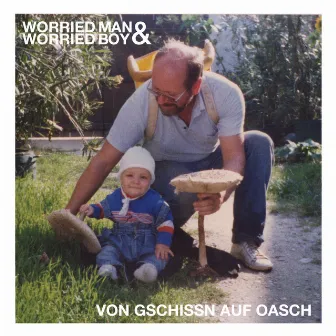 Von gschissn auf oasch by Worried Man & Worried Boy