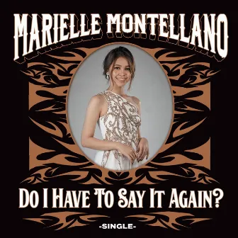 Do I Have to Say It Again? by Marielle Montellano