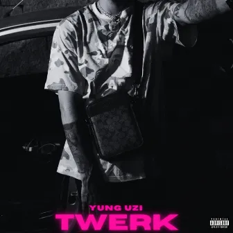 TWERK by Yung Uzi