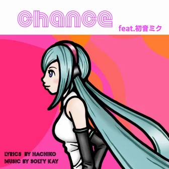 Chance (feat. HATSUNE MIKU) by HATIKOU