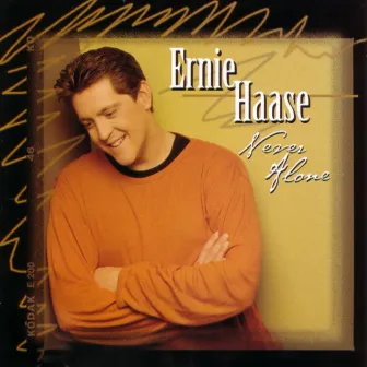 Never Alone by Ernie Haase