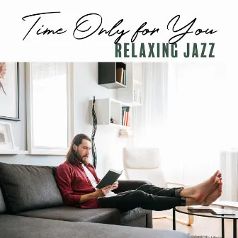 Time Only for You – Relaxing Jazz Background, Afternoon with Good Coffee, Deep Chill by Best Jazz Virtuoso