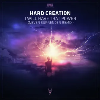 I Will Have That Power (Never Surrender Remix Edit) by Hard Creation