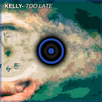 Too Late by KELLY