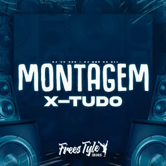 Montagem X-tudo by DJ VK DZ9