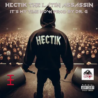 It's My Time Now by Hectik The Latin Assassin