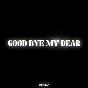 Good Bye My Dear by Nhat Tan