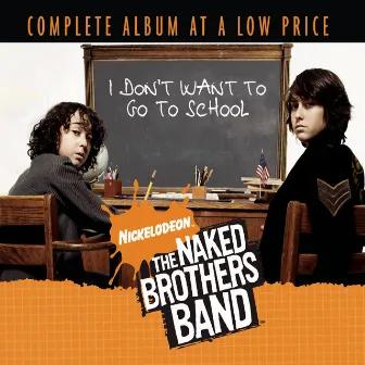 I Don't Want To Go To School by The Naked Brothers Band