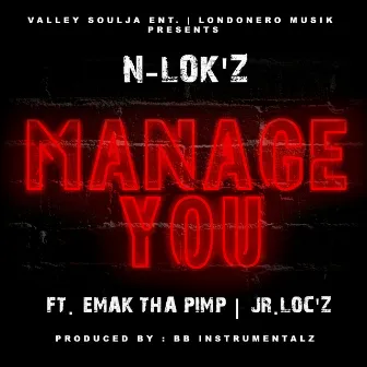 Manage You (Remix) [feat. EMAK THA PIMP & JR.LOC'Z] by N-LOK'Z