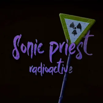 Radioactive by Sonic Priest