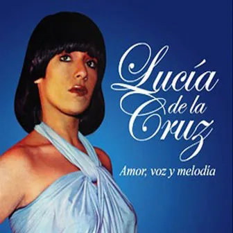 Amor, Voz y Melodia by Lucia de la Cruz