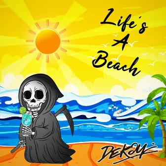 Life's A Beach by DeKay