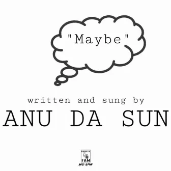 Maybe by Anu da Sun