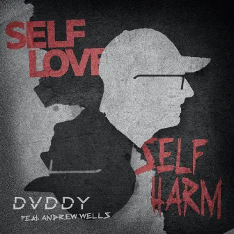 Self Love / Self Harm by Dvddy