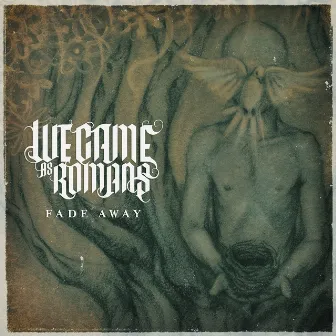 Fade Away by We Came As Romans