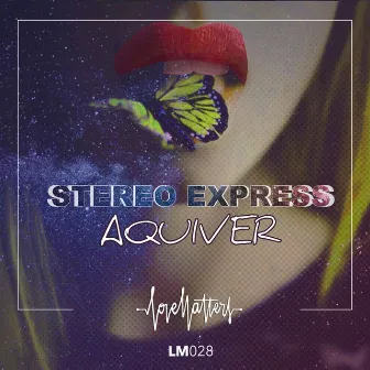 Aquiver by Stereo Express