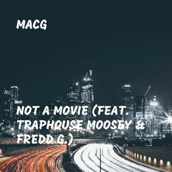 Not a Movie by MacG