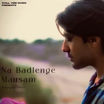 Na Badlenge Mausam by Kunal Soni