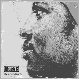 Life After Death by Black G