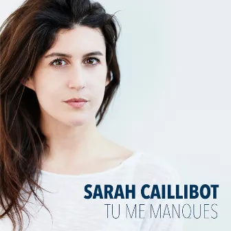 Tu me manques by Sarah Caillibot