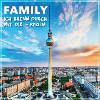 Ich brenn durch mit Dir (Berlin) by Family