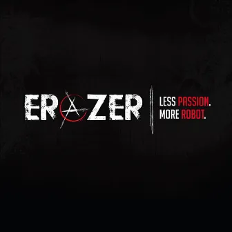 Less Passion, More Robot by Erazer