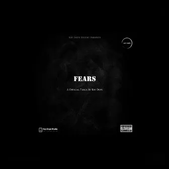 Fears by Kay Dope