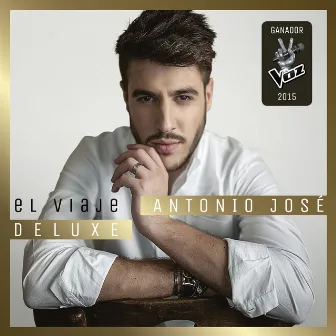 El Viaje (Deluxe / Ganador La Voz 2015) by Antonio José