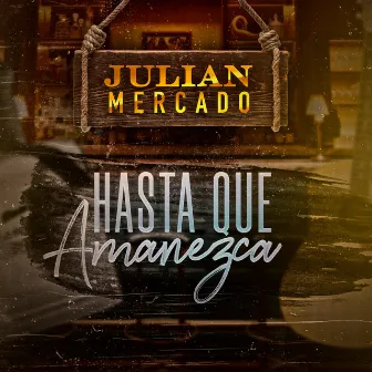 Hasta Que Amanezca (En Vivo) by Julián Mercado