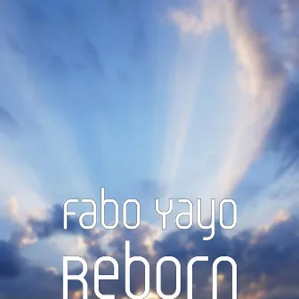 Reborn by Fabo Yayo