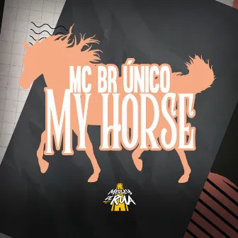 My Horse by Mc Br Único