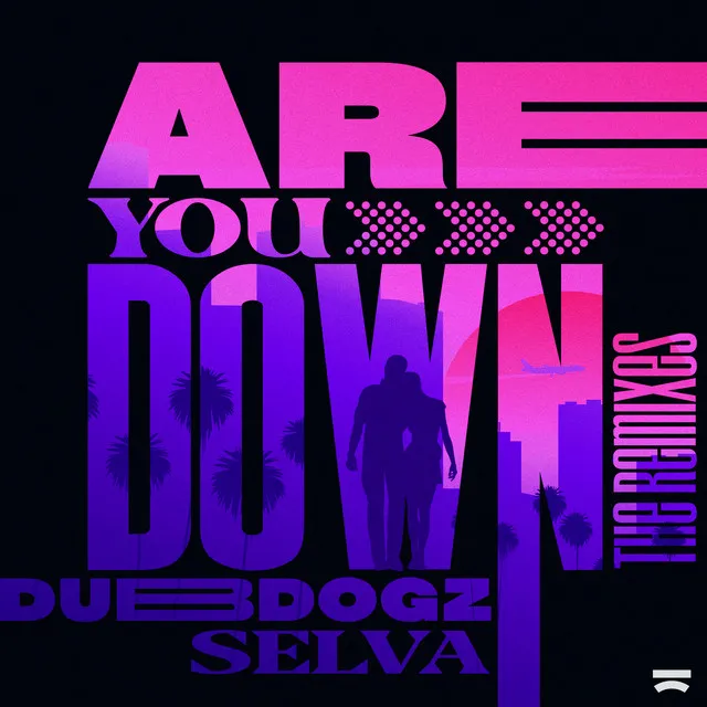 Are You Down - Suark Remix