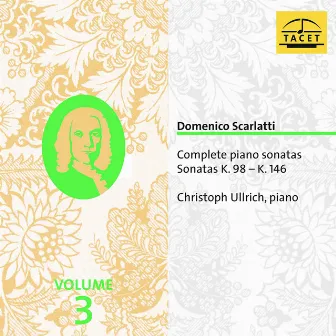 Domenico Scarlatti: Complete Piano Sonatas, Vol. 3 by Christoph Ullrich