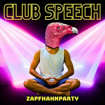 CLUB SPEECH by Zapfhahnparty