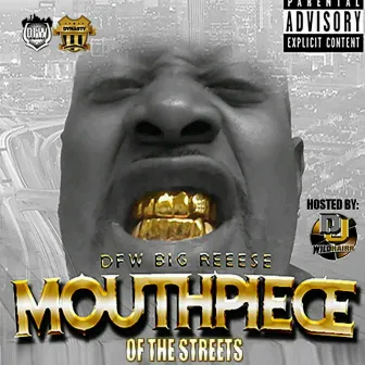 Mouthpiece of the Streets by DFW Big Reese