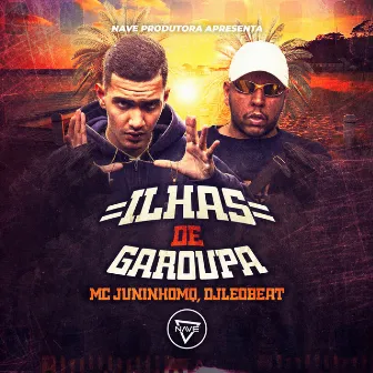 Ilhas de Garoupa by MC Juninho MQ