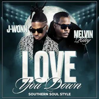 Love You Down (Southern Soul Style) by Melvin Riley