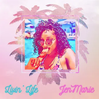 Livin' Life by JenMarie