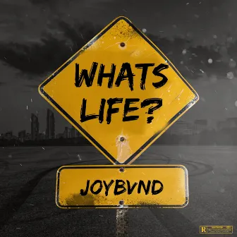 Whats Life? by JOYBVND