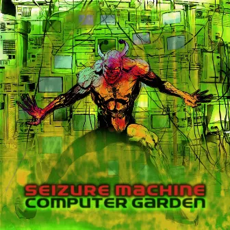 Computer Garden by Seizure Machine