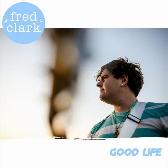 Good Life by Fred Clark