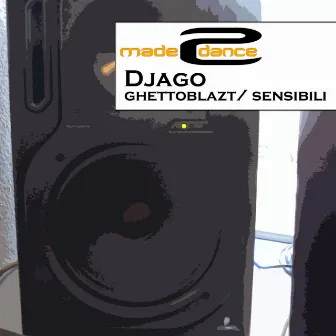 Ghettoblazt / Sensibili by Djago