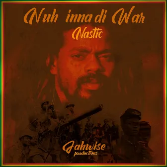 Nuh Inna Di War by Nastic