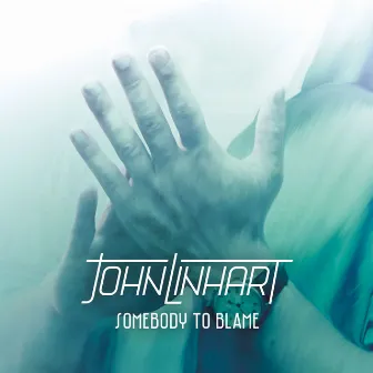 Somebody to Blame by John Linhart