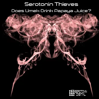 Does Umek Drink Papaya Juice? by Serotonin Thieves