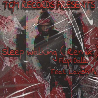 Sleep Walking ( Remix ) by Lavish Aj