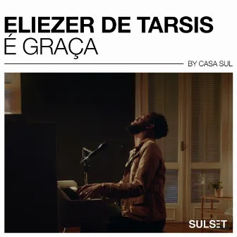 É Graça by Eliezer de Tarsis