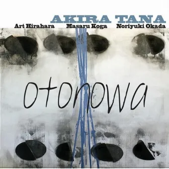 Otonowa (feat. Art Hirahara, Masaru Koga & Noriyuki Okada) by Akira Tana